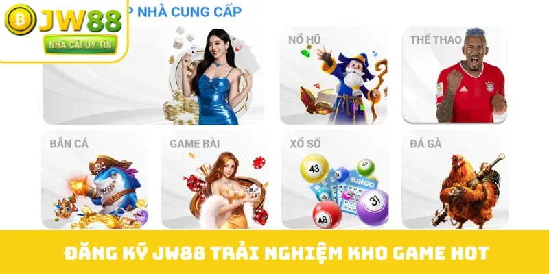 Đăng ký JW88 trải nghiệm kho game hot