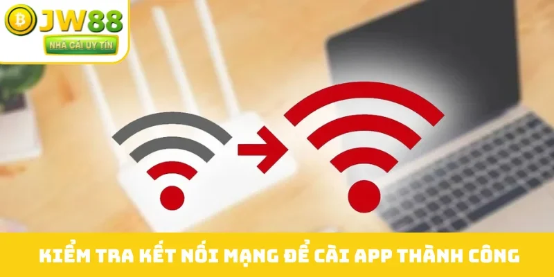 Kiểm tra kết nối mạng để cài app thành công