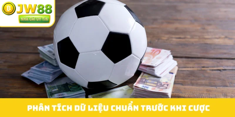 Phân tích dữ liệu chuẩn trước khi cược