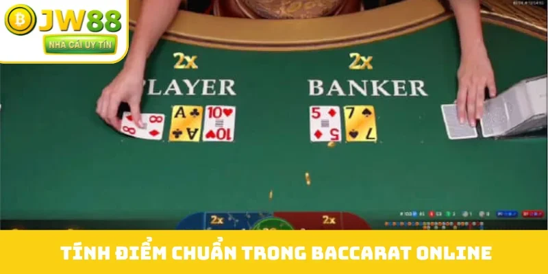 Tính điểm chuẩn trong baccarat online